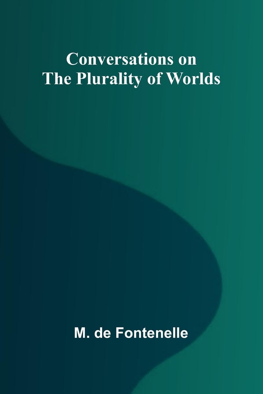 Conversations on the Plurality of Worlds Philosophy