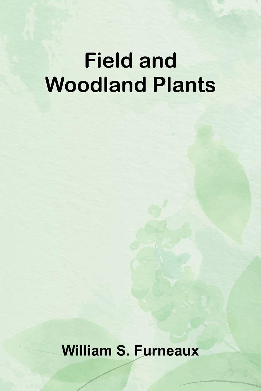 Field and Woodland Plants Garden & Plants
