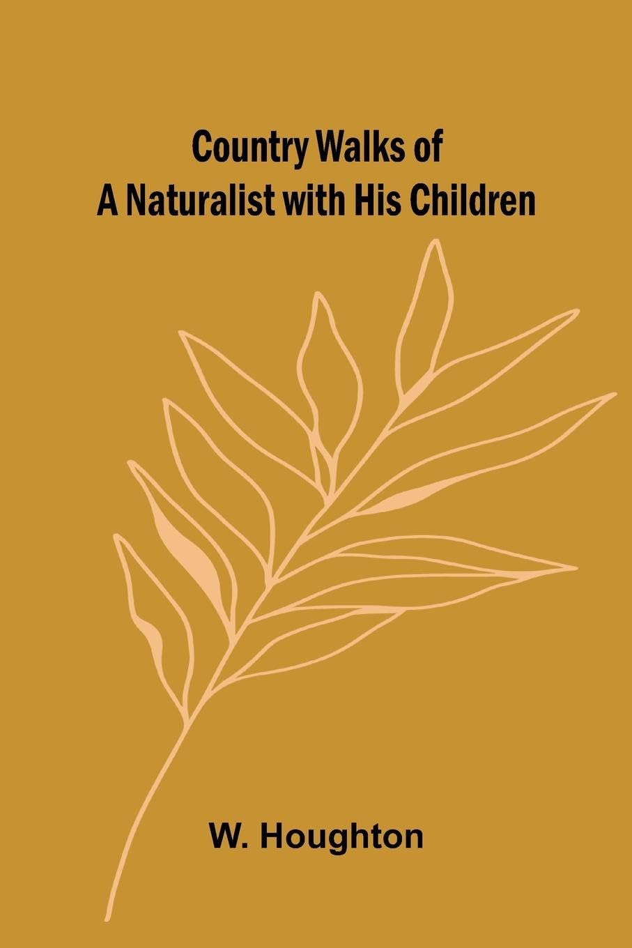 Country Walks of a Naturalist with His Children Books
