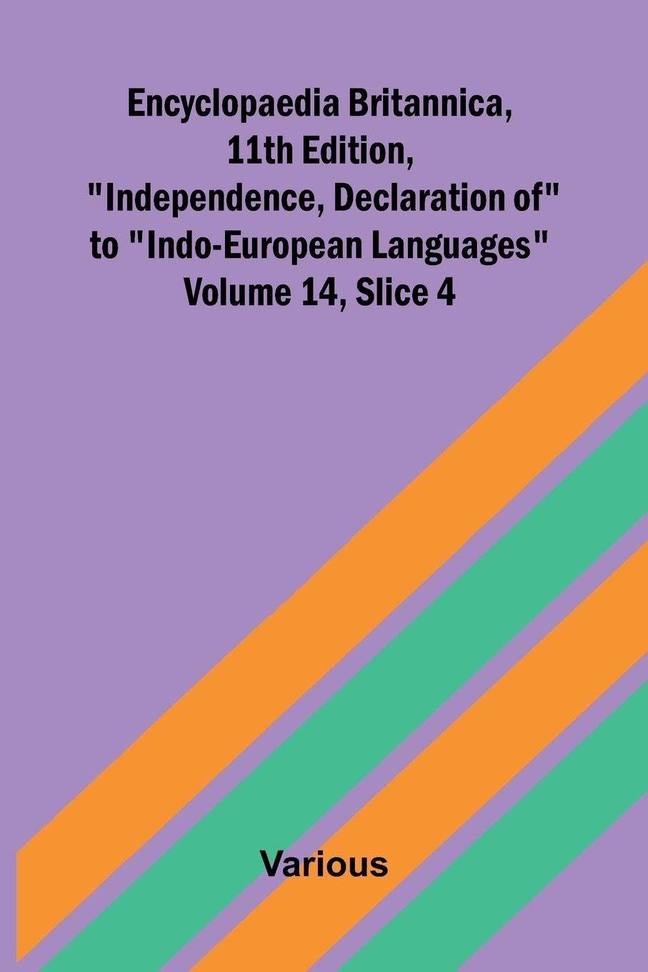 Encyclopaedia Britannica, 11th Edition, "Independence, Declaration of" to "Indo-European Languages" Volume 14, Slice 4 Contemporary literature