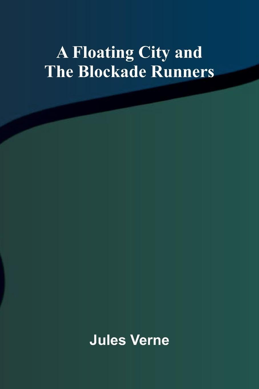 A Floating City, and The Blockade Runners Politics & History