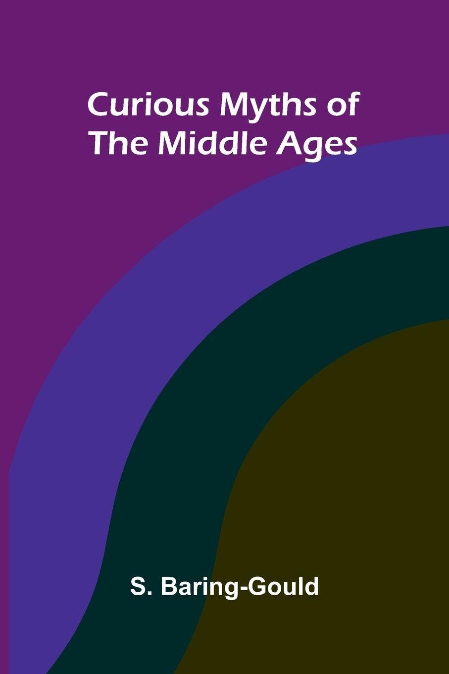 Curious Myths of the Middle Ages Politics & History