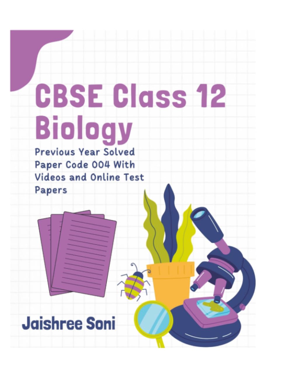 CBSE Class 12 Biology Previous Year Solved Paper Code 004 With Videos and Online Test Papers Learning & Reference