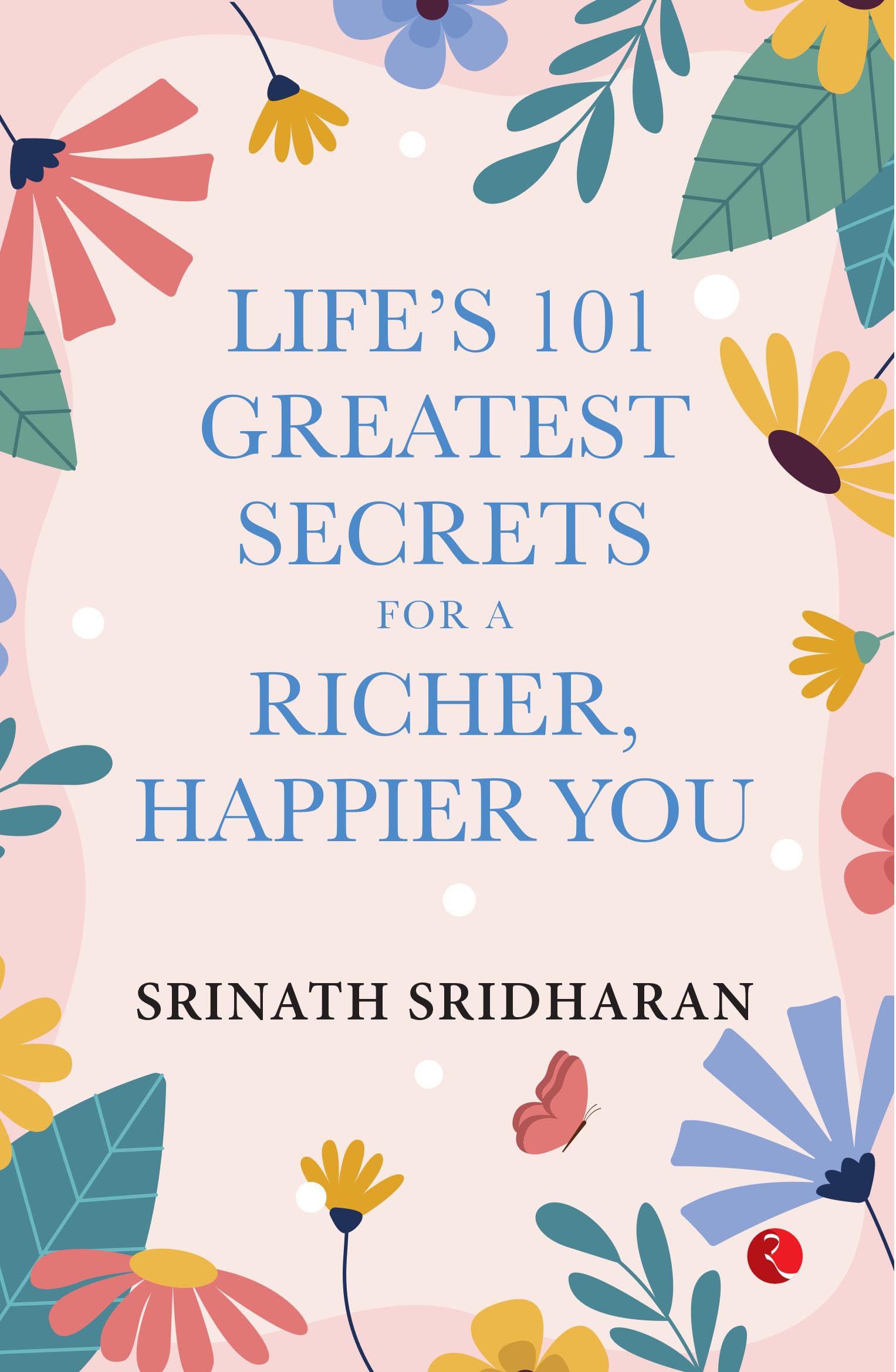 LIFE'S 101 GREATEST SECRETS FOR A RICHER, HAPPIER YOU Lifestyle