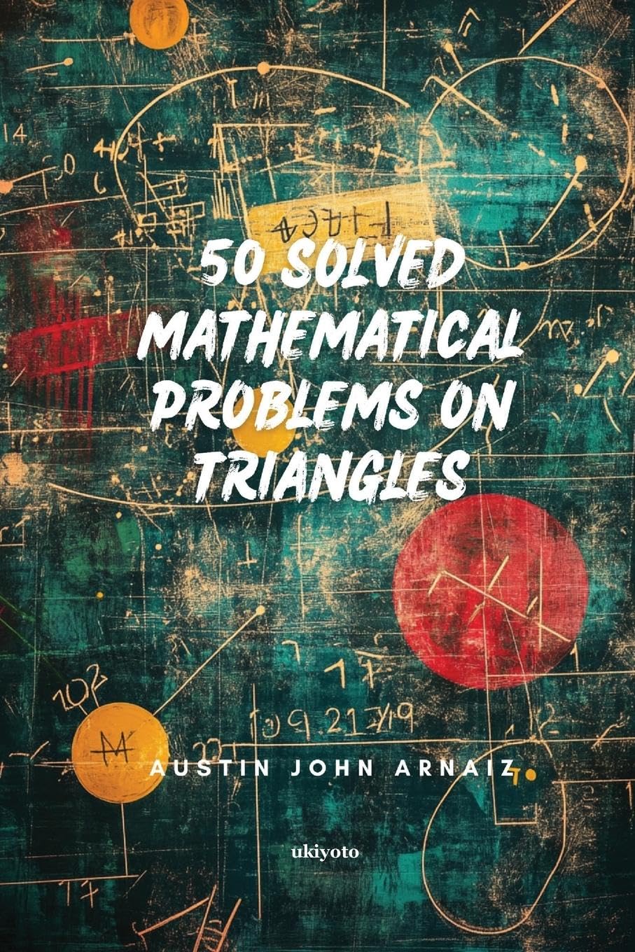 50 Solved Mathematical Problems on Triangles Business, Finance & Career