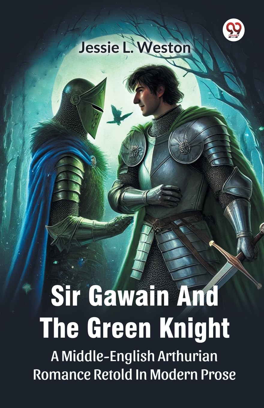Sir Gawain And The Green Knight A Middle-English Arthurian Romance Retold In Modern Prose Classics
