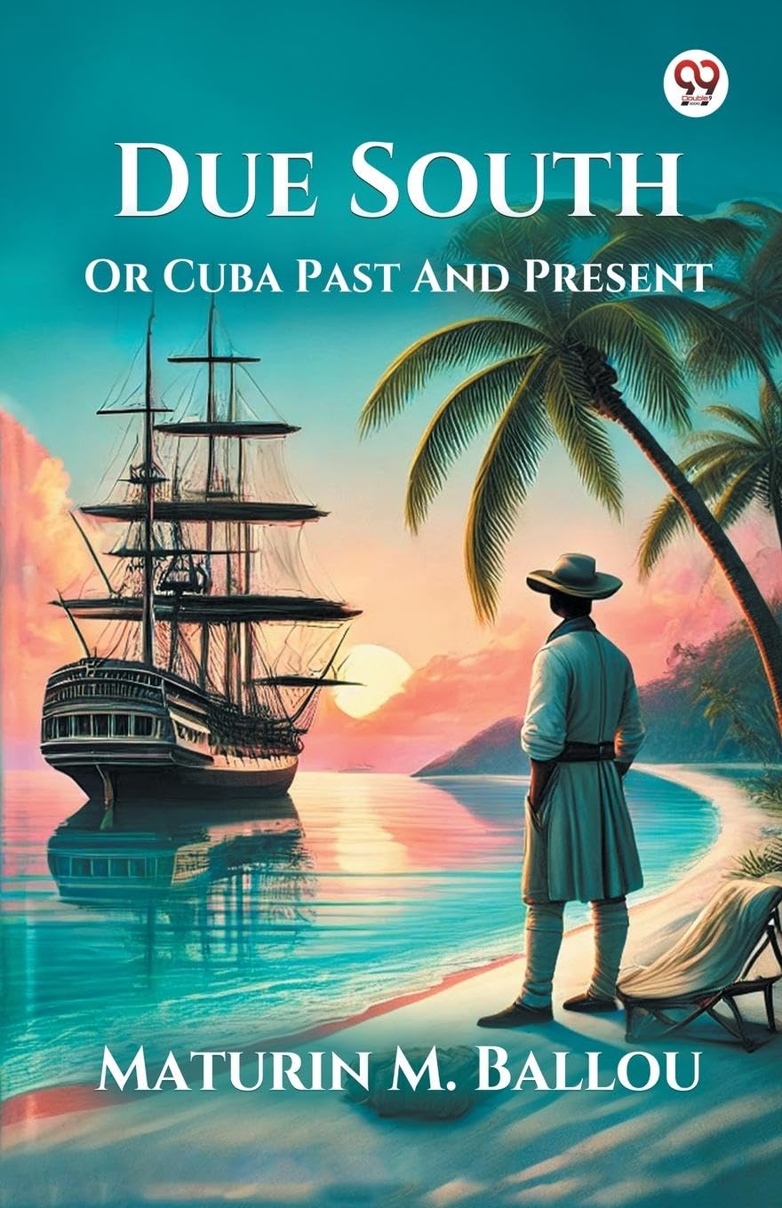 Due South Or Cuba Past And Present Leisure, Home & Garden