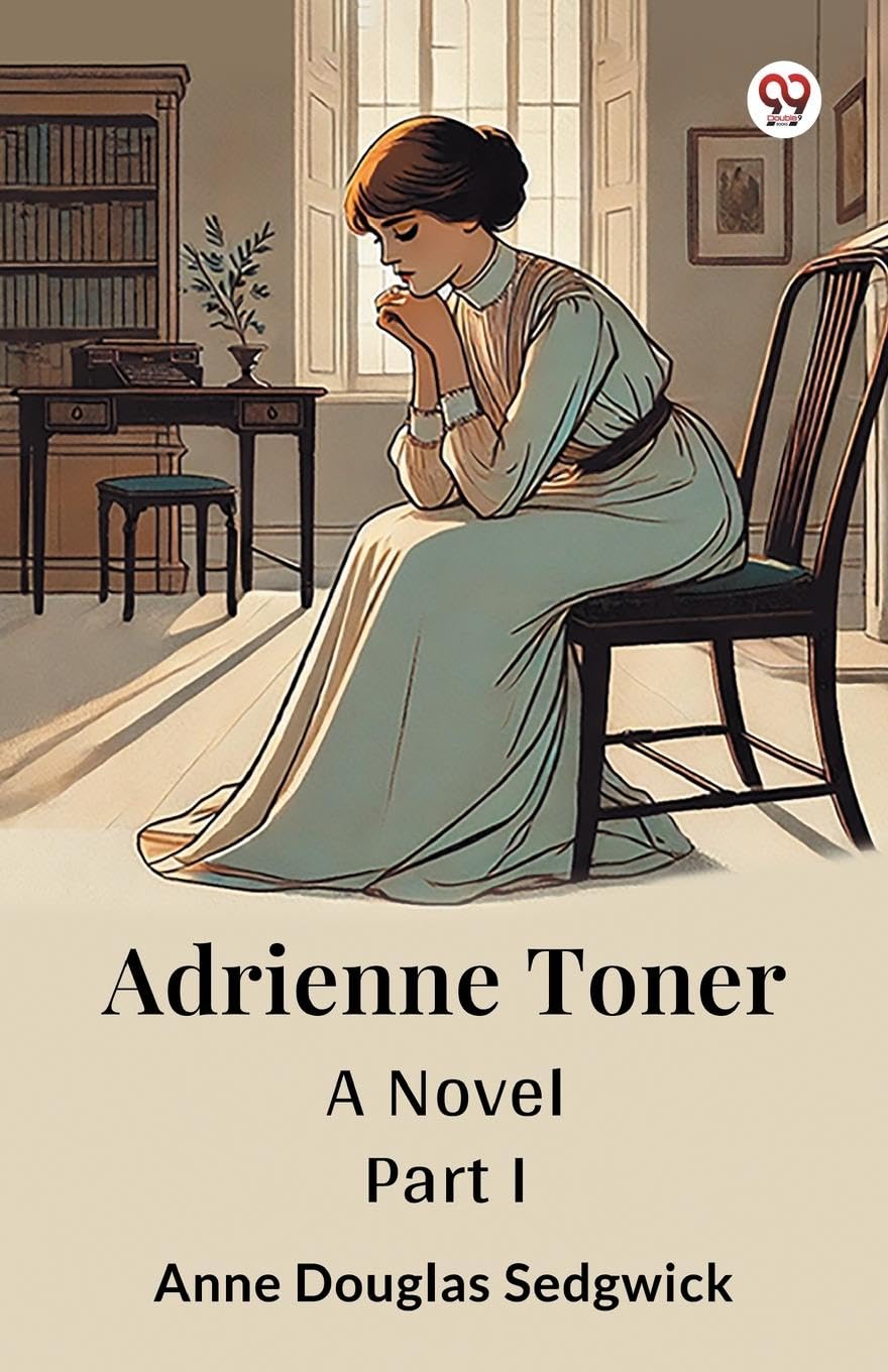 Adrienne Toner A Novel PART I Parents & Children