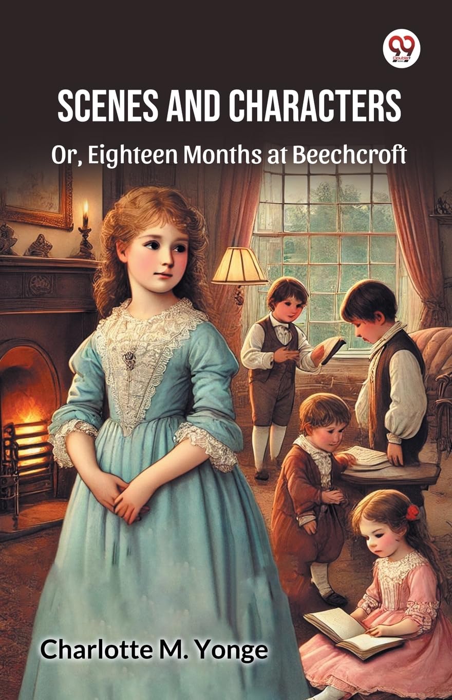 Scenes And Characters Or, Eighteen Months at Beechcroft Parents & Children