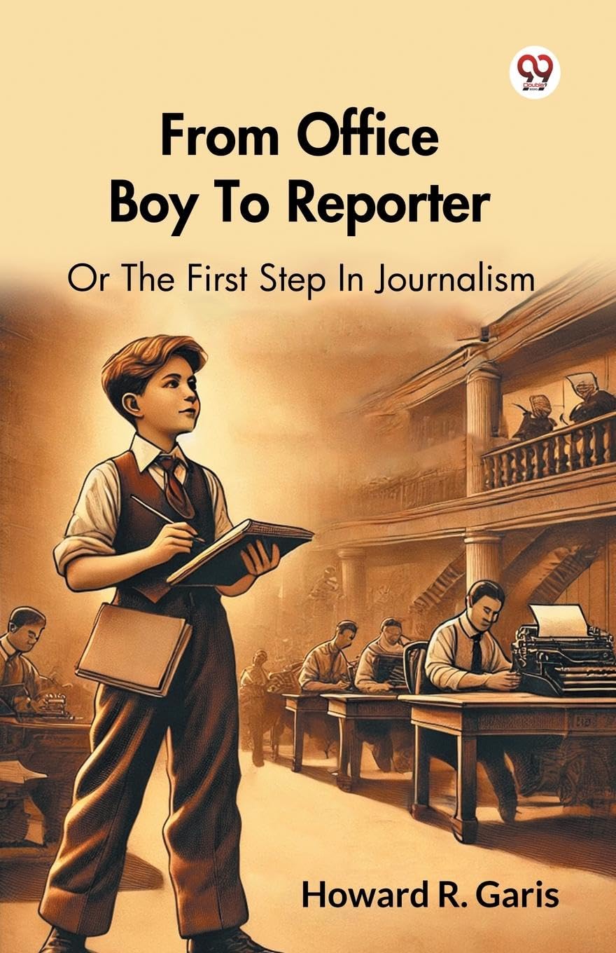 From Office Boy To Reporter Or The First Step In Journalism Parents & Children