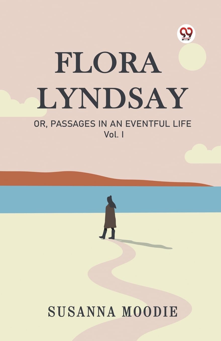 Flora Lyndsay Or, Passages In An Eventful Life Vol. I Parents & Children