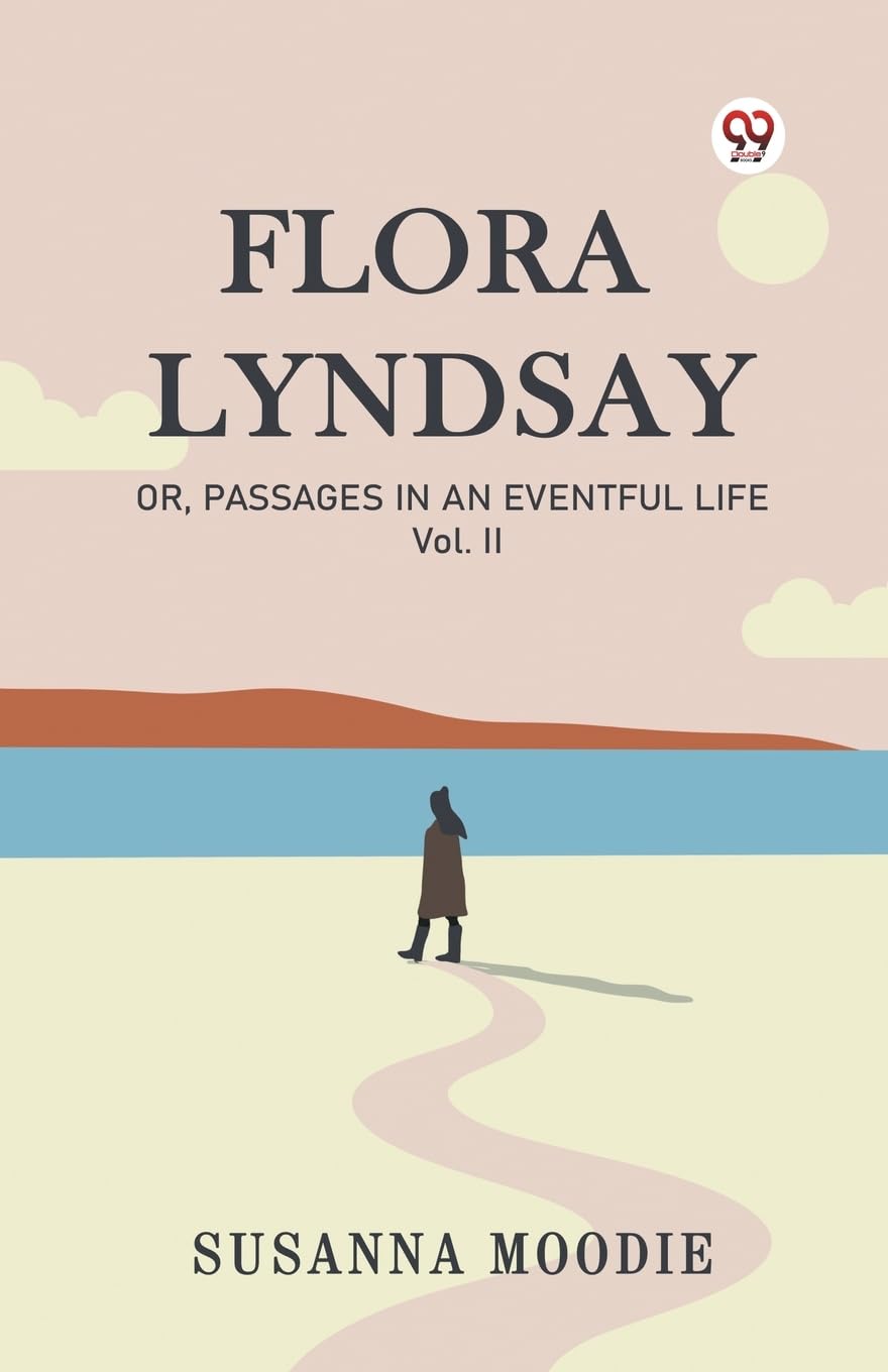 Flora Lyndsay Or, Passages In An Eventful Life Vol. II Parents & Children