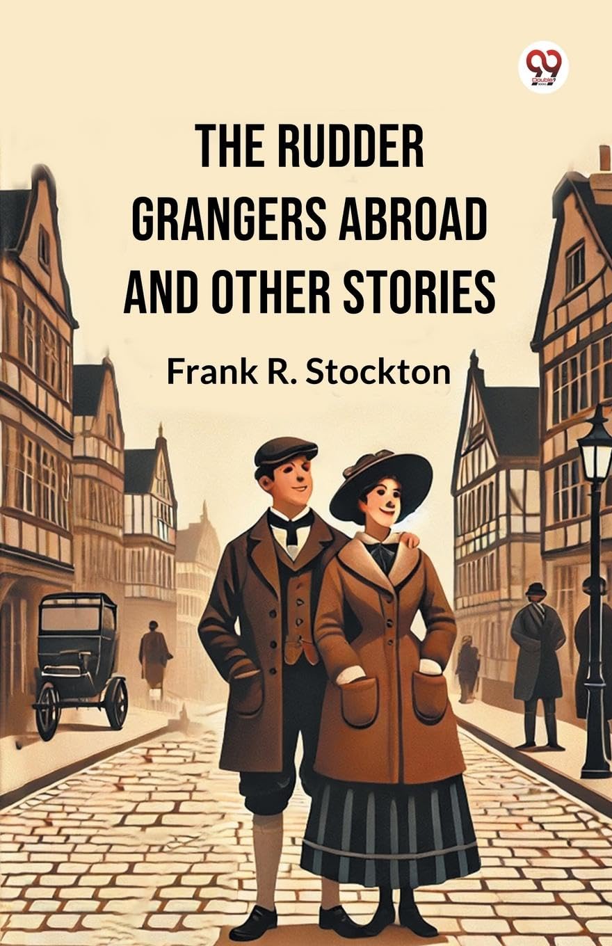 The Rudder Grangers Abroad And Other Stories Essays & Short Stories