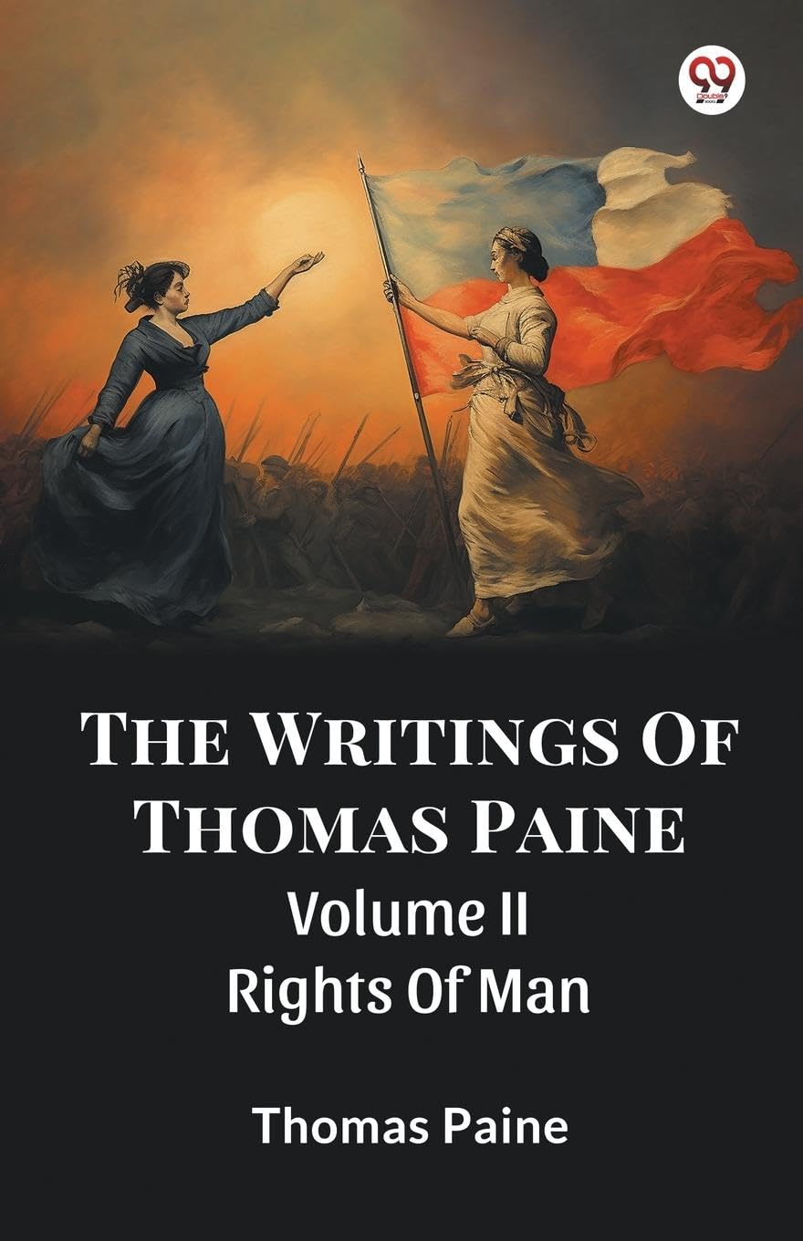 The Writings Of Thomas Paine Volume II Rights Of Man Philosophy