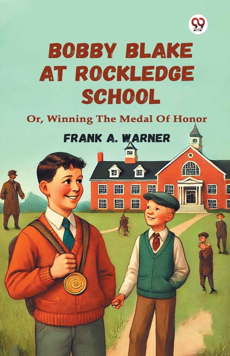 Bobby Blake At Rockledge School Or, Winning The Medal Of Honor Action & Adventure