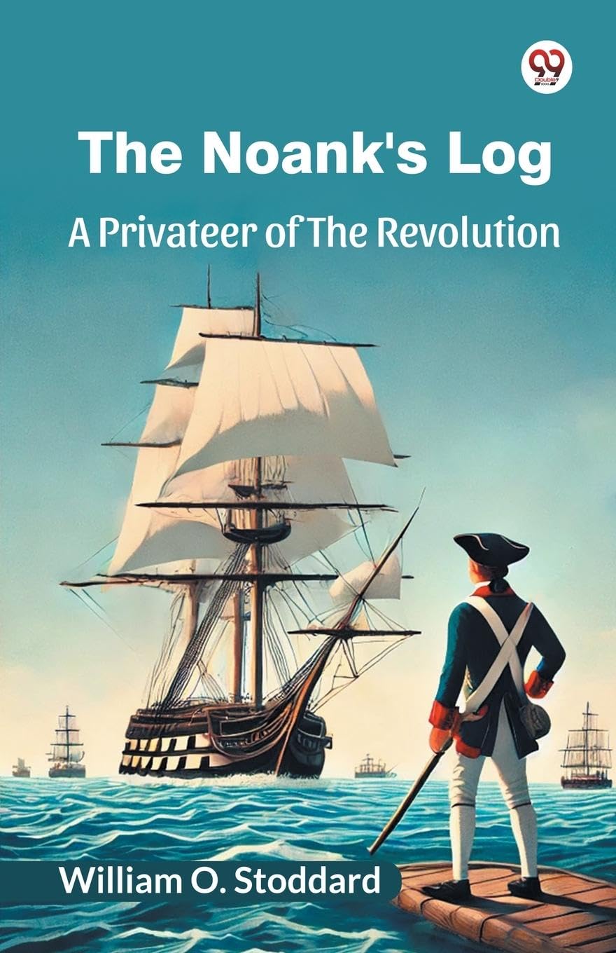 The Noank's Log A Privateer Of The Revolution Action & Adventure