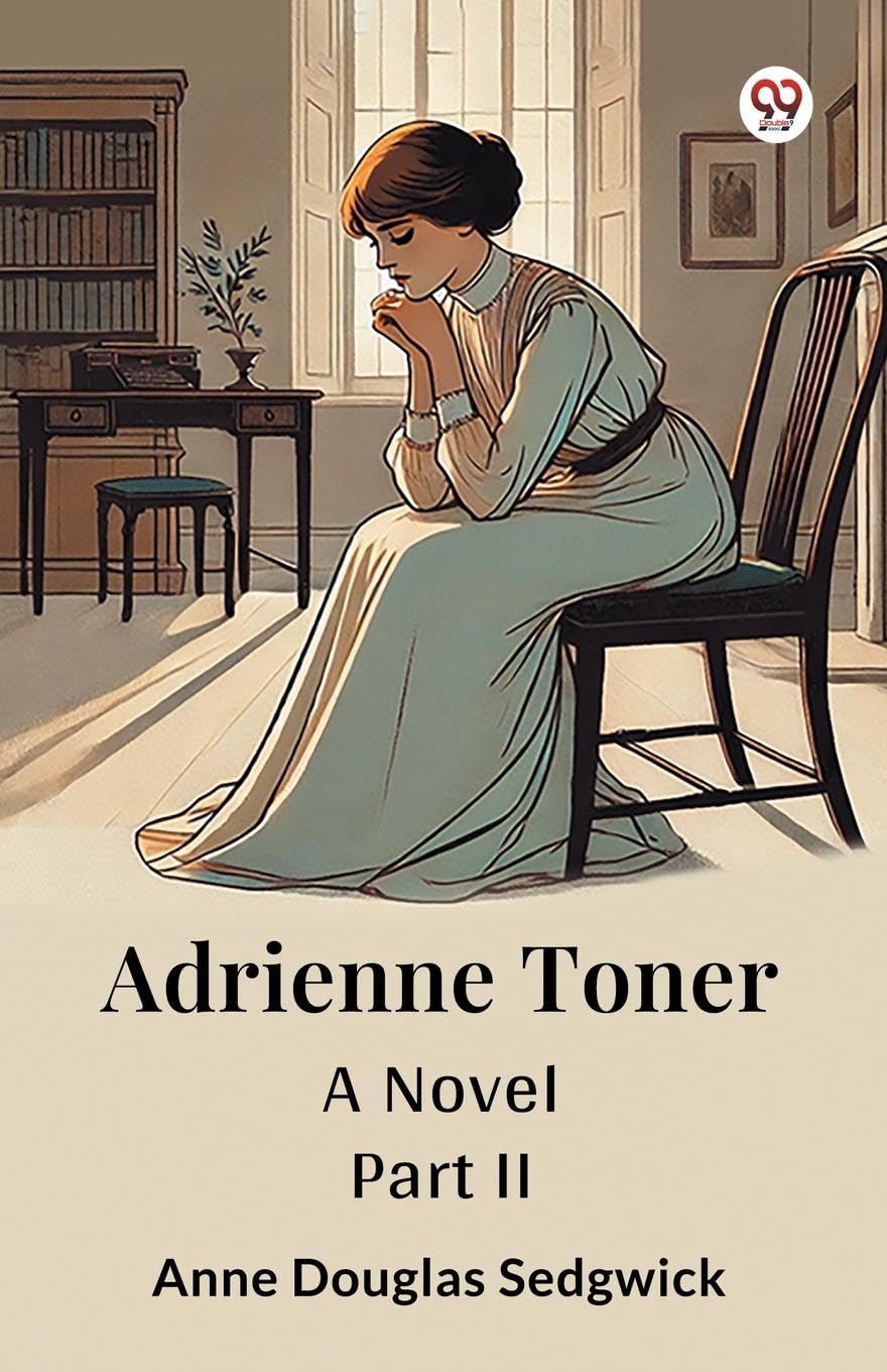 Adrienne Toner A Novel PART II Parents & Children