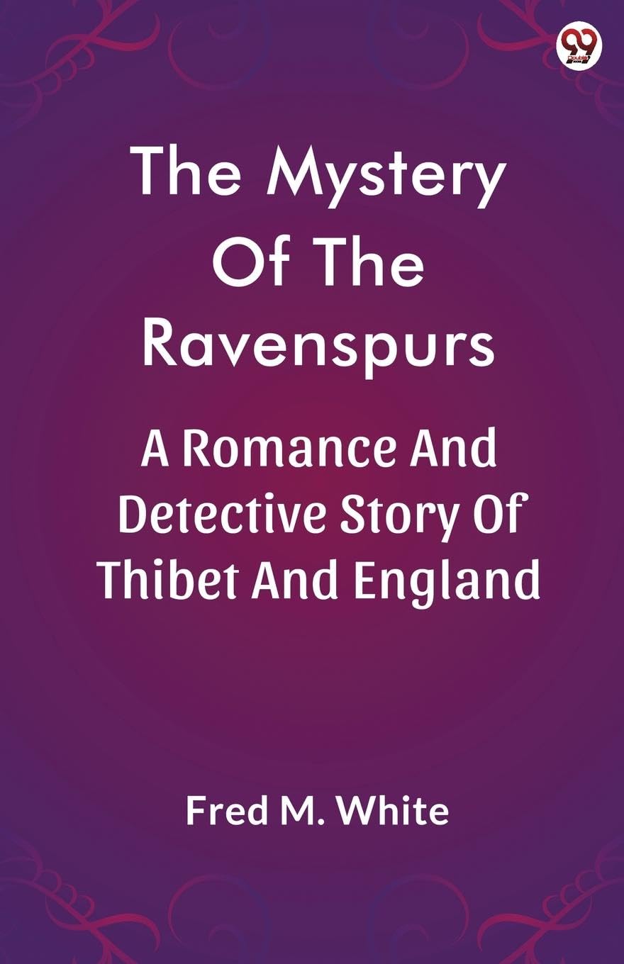 The Mystery Of The Ravenspurs A Romance And Detective Story Of Thibet And England Action & Adventure