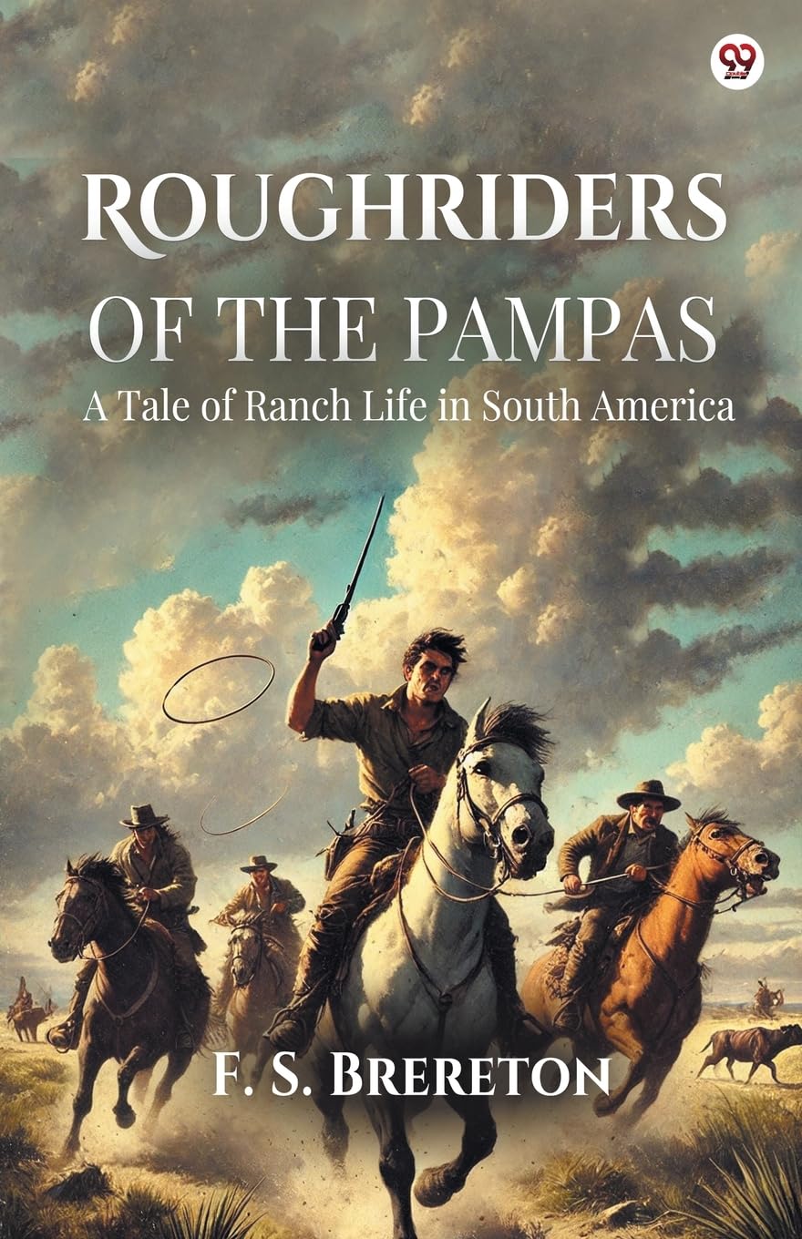 Roughriders Of The Pampas A Tale of Ranch Life in South America Action & Adventure