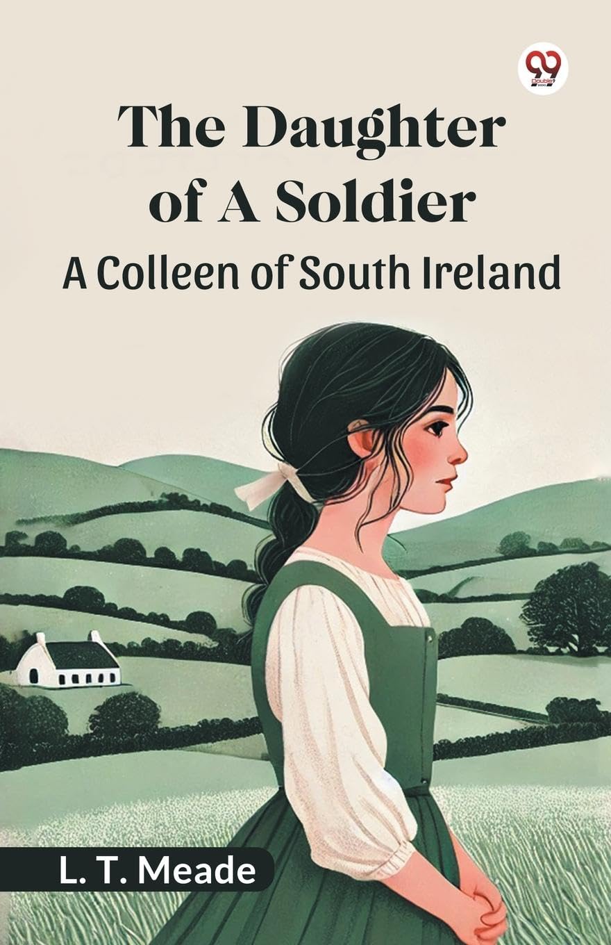 The Daughter Of A Soldier A Colleen of South Ireland Parents & Children