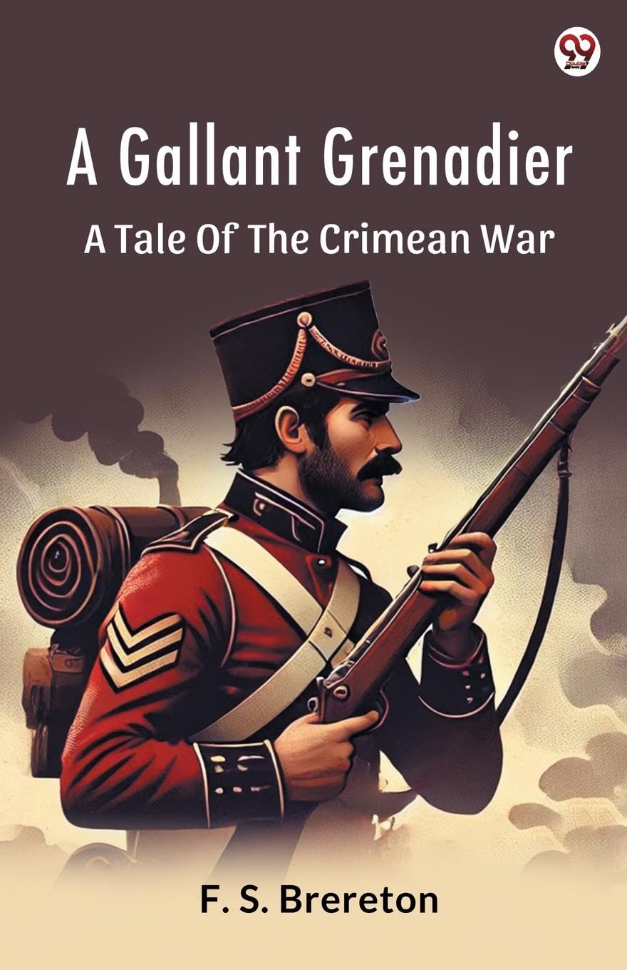A Gallant Grenadier A Tale Of The Crimean War Action & Adventure