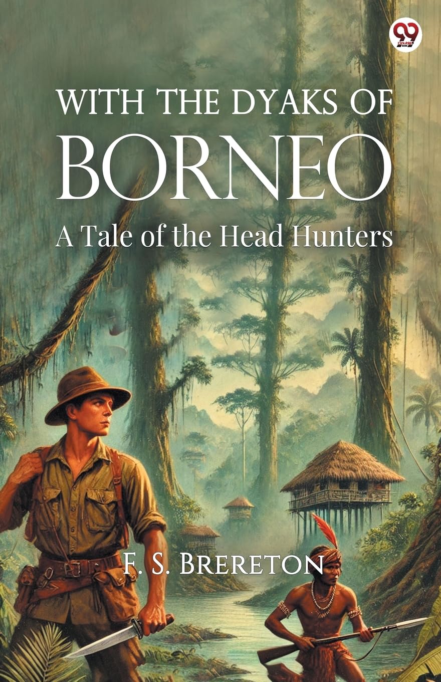 With The Dyaks Of Borneo A Tale of the Head Hunters Action & Adventure