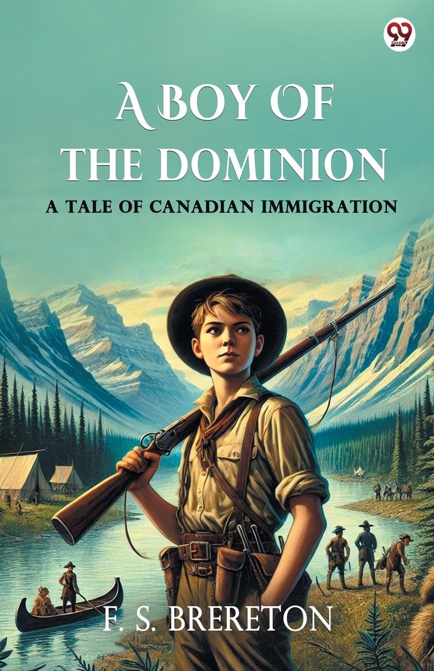 A Boy Of The Dominion A Tale of Canadian Immigration Action & Adventure