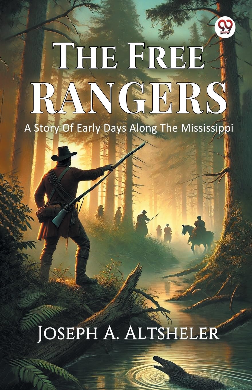 The Free Rangers A Story Of Early Days Along The Mississippi Action & Adventure