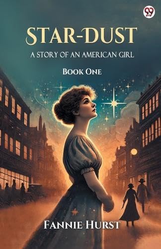 Star-Dust A Story Of An American Girl Book One Historical Fiction