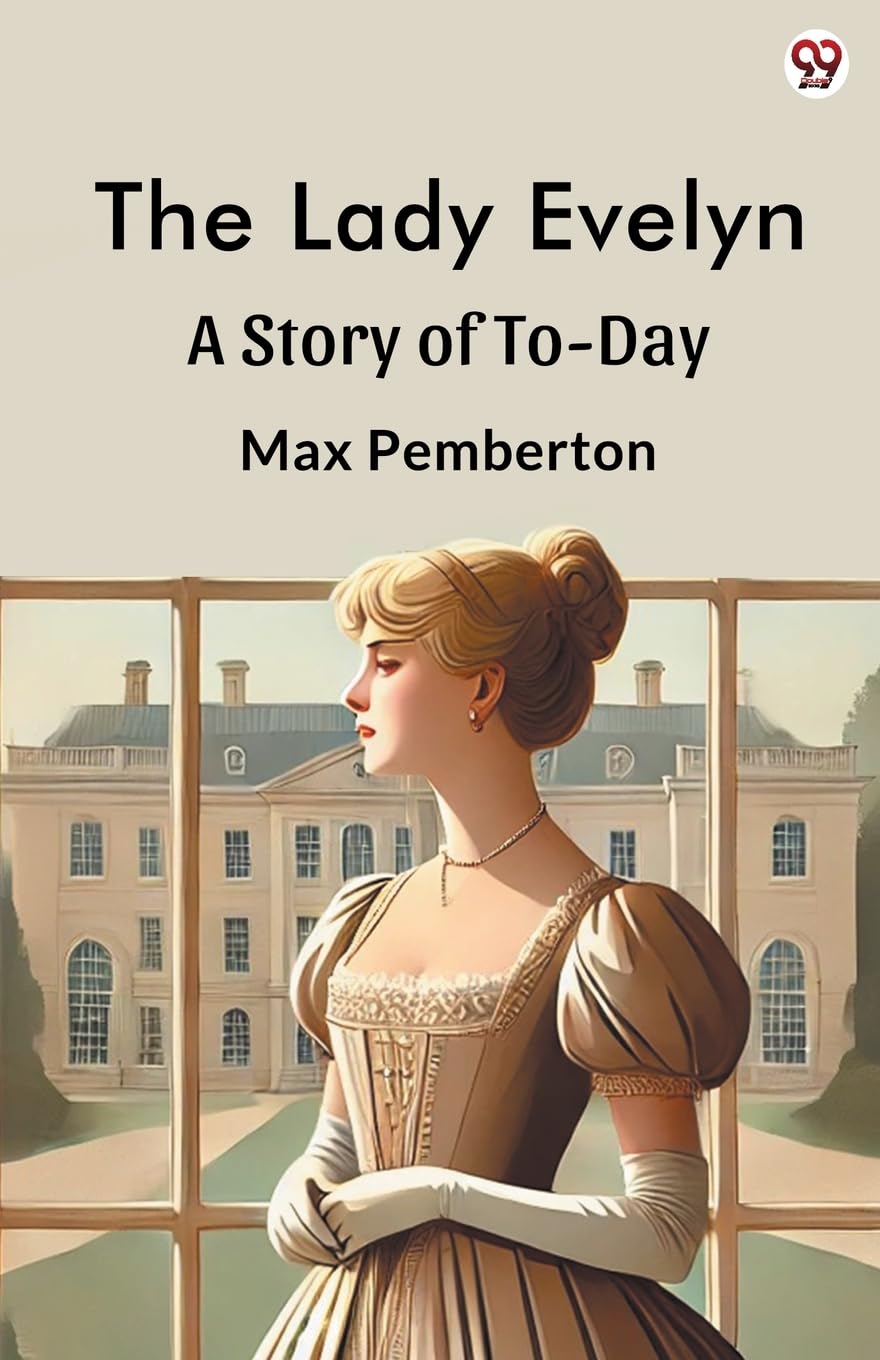The Lady Evelyn A Story Of To-Day Historical Fiction