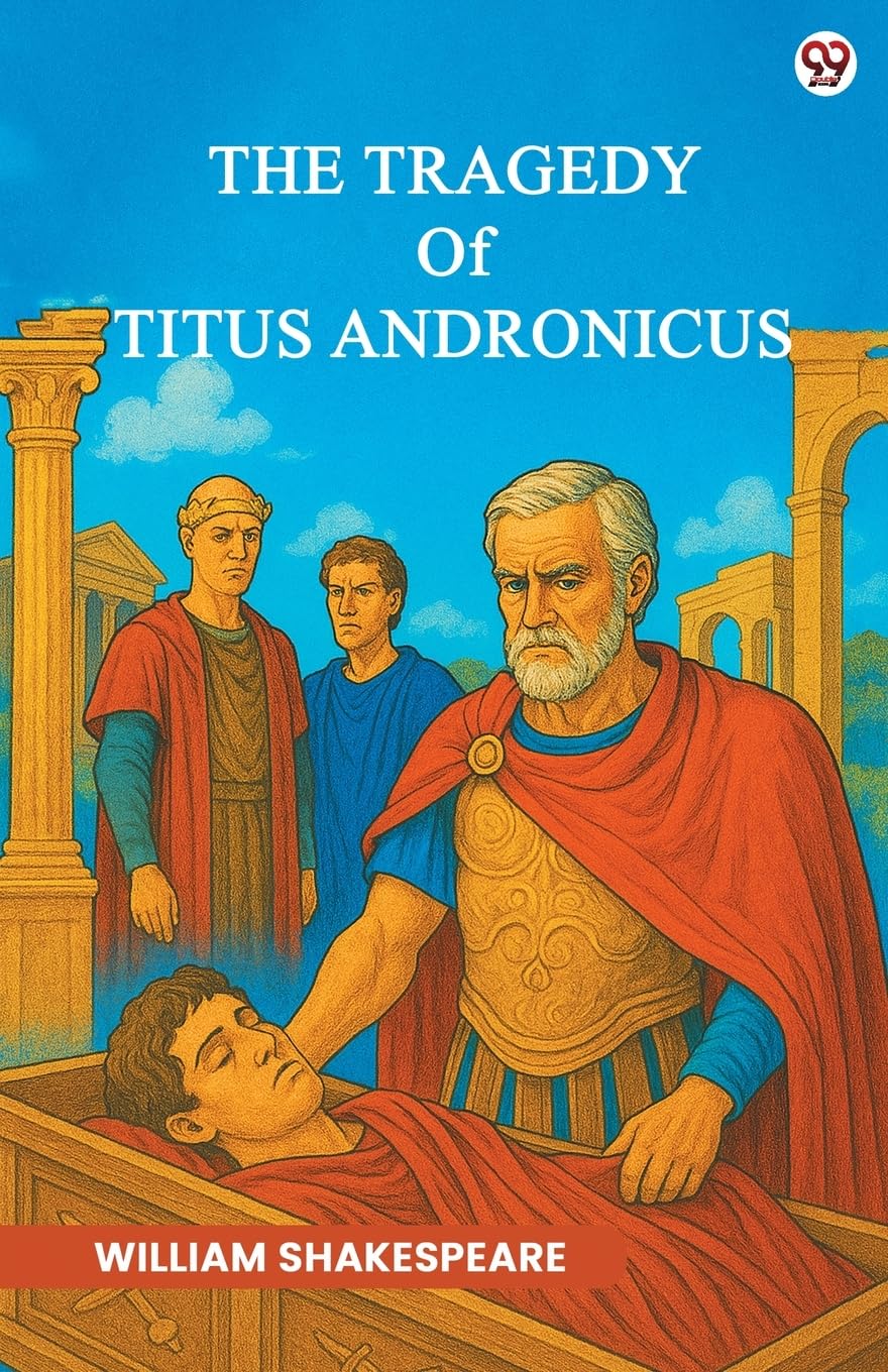 The Tragedy Of Titus Andronicus Classics