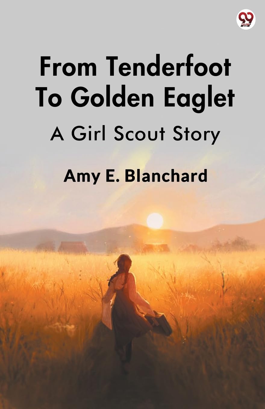 From Tenderfoot To Golden Eaglet A Girl Scout Story Action & Adventure