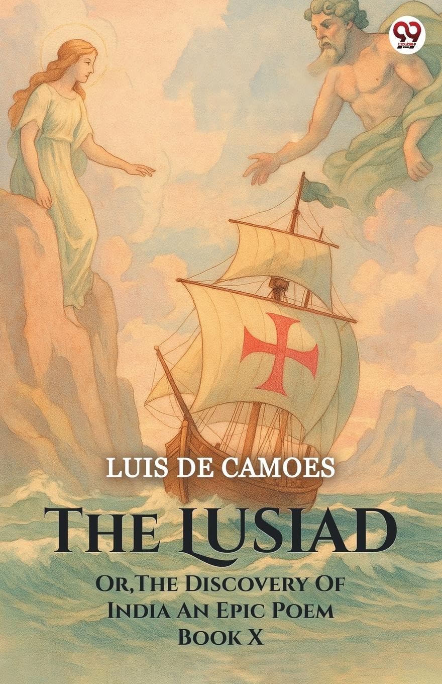 The Lusiad Or, The Discovery Of India An Epic Poem Book X Poetry