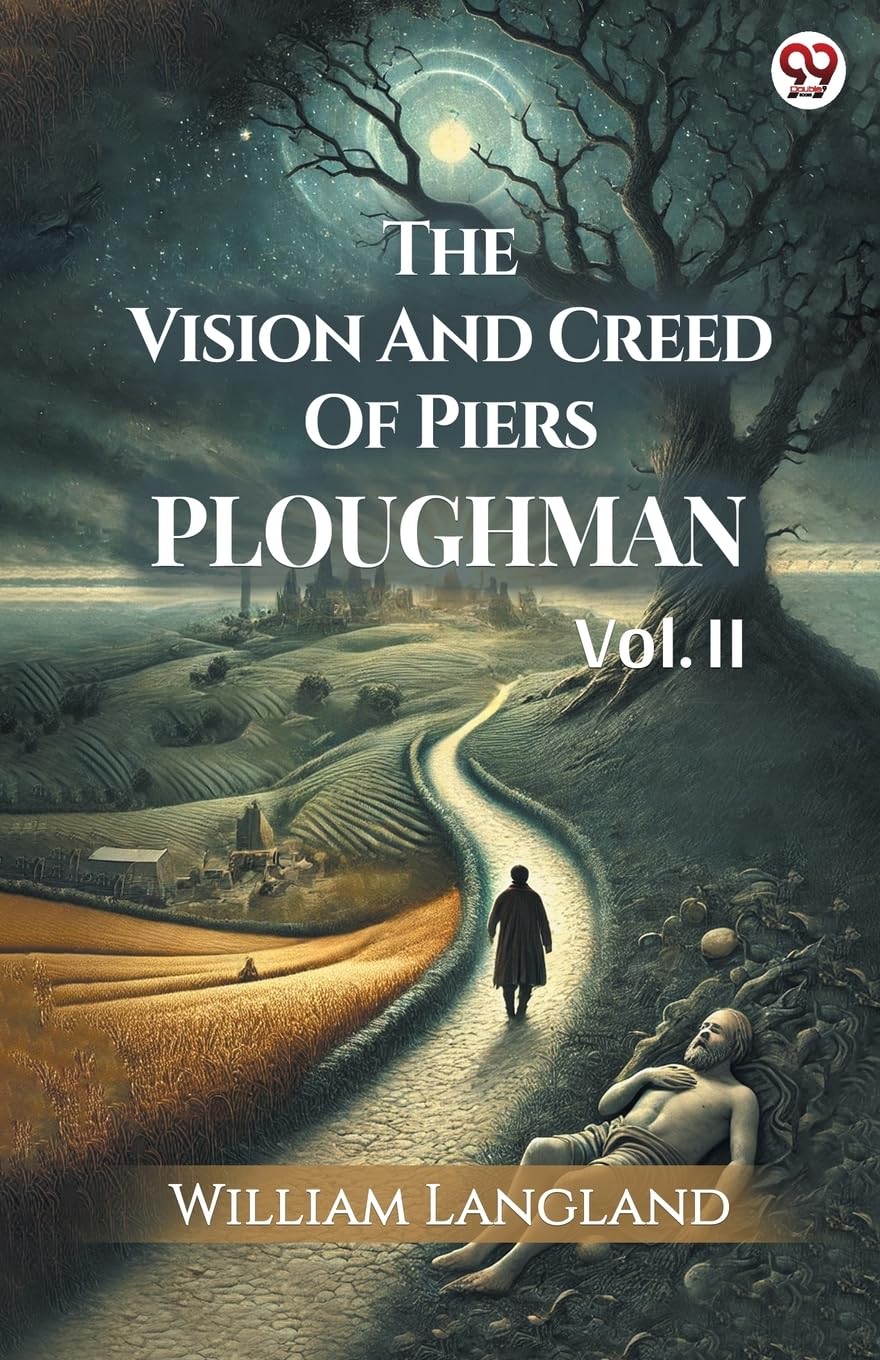 The Vision And Creed Of Piers Ploughman Vol. II Philosophy