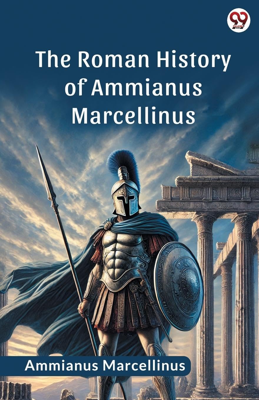 The Roman History Of Ammianus Marcellinus Historical Fiction
