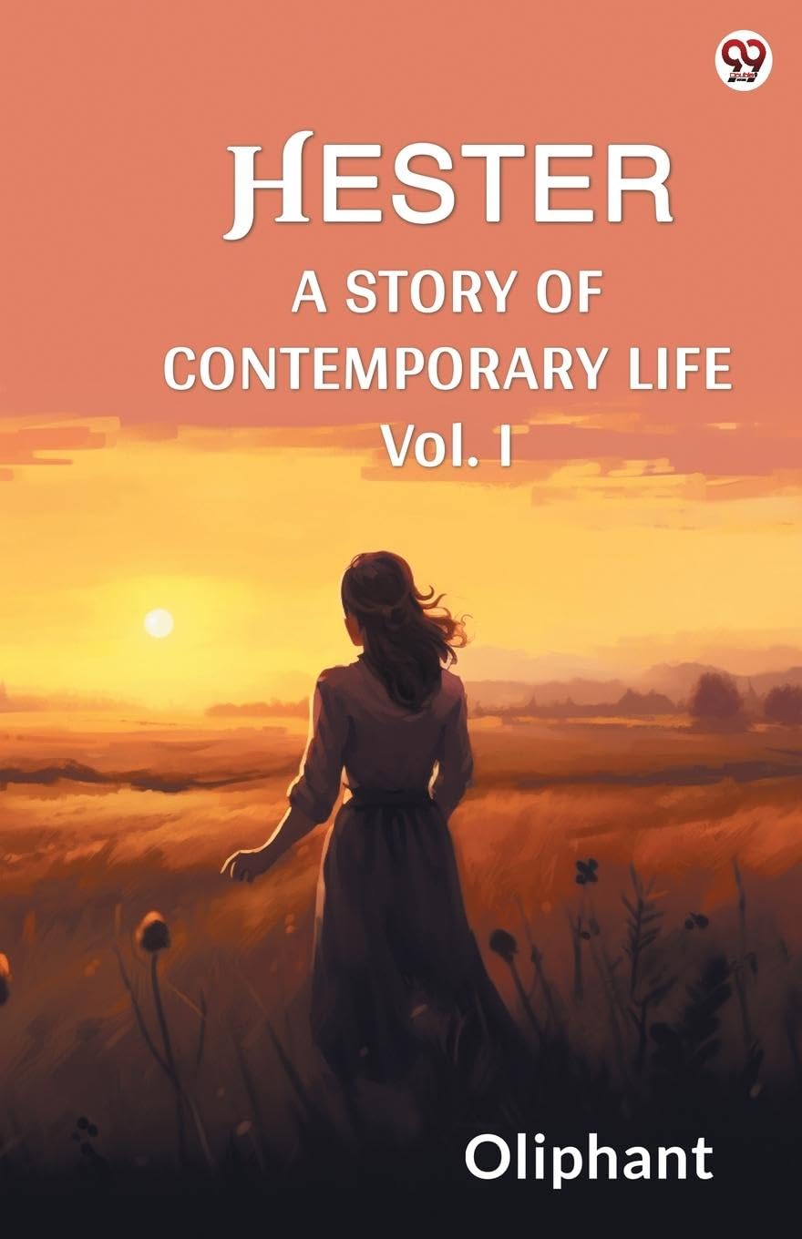 Hester A Story Of Contemporary Life Vol. I Parents & Children