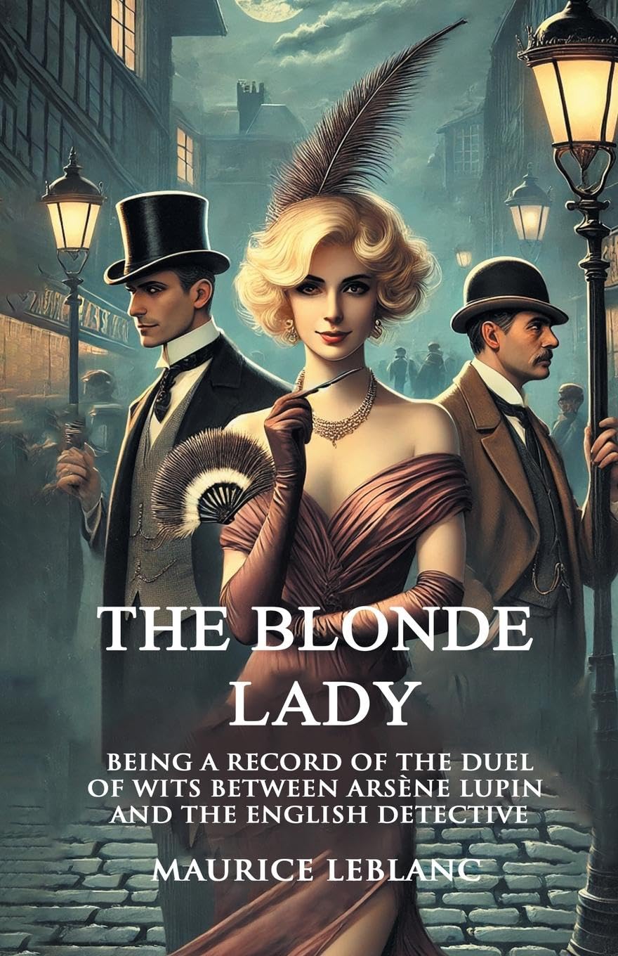 The Blonde Lady Being A Record Of The Duel Of Wits Between Arsene Lupin And The English Detective Action & Adventure