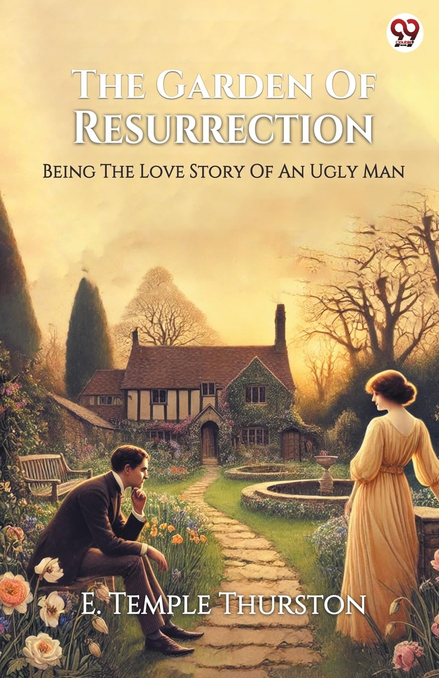 The Garden Of Resurrection Being The Love Story Of An Ugly Man Historical Fiction