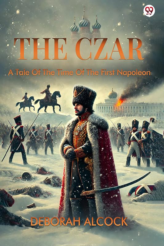 The Czar A Tale Of The Time Of The First Napoleon Action & Adventure
