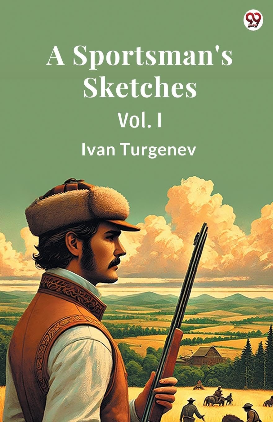 A Sportsman's Sketches Vol. I Essays & Short Stories