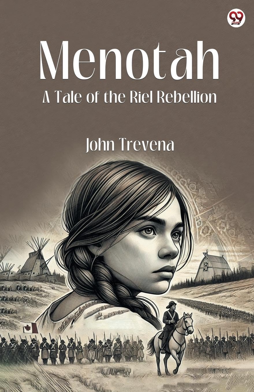 Menotah A Tale of the Riel Rebellion Action & Adventure