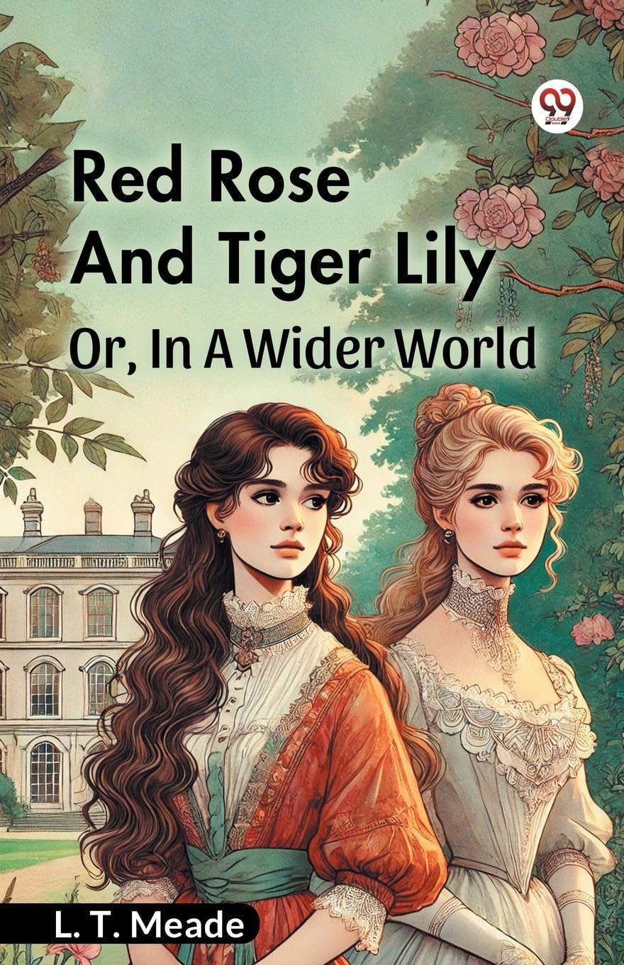 Red Rose And Tiger Lily Or, In A Wider World Historical Fiction