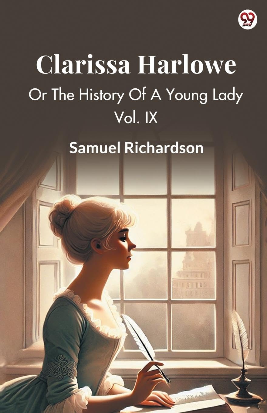 Clarissa Harlowe Or The History Of A Young Lady Vol. IX Historical Fiction