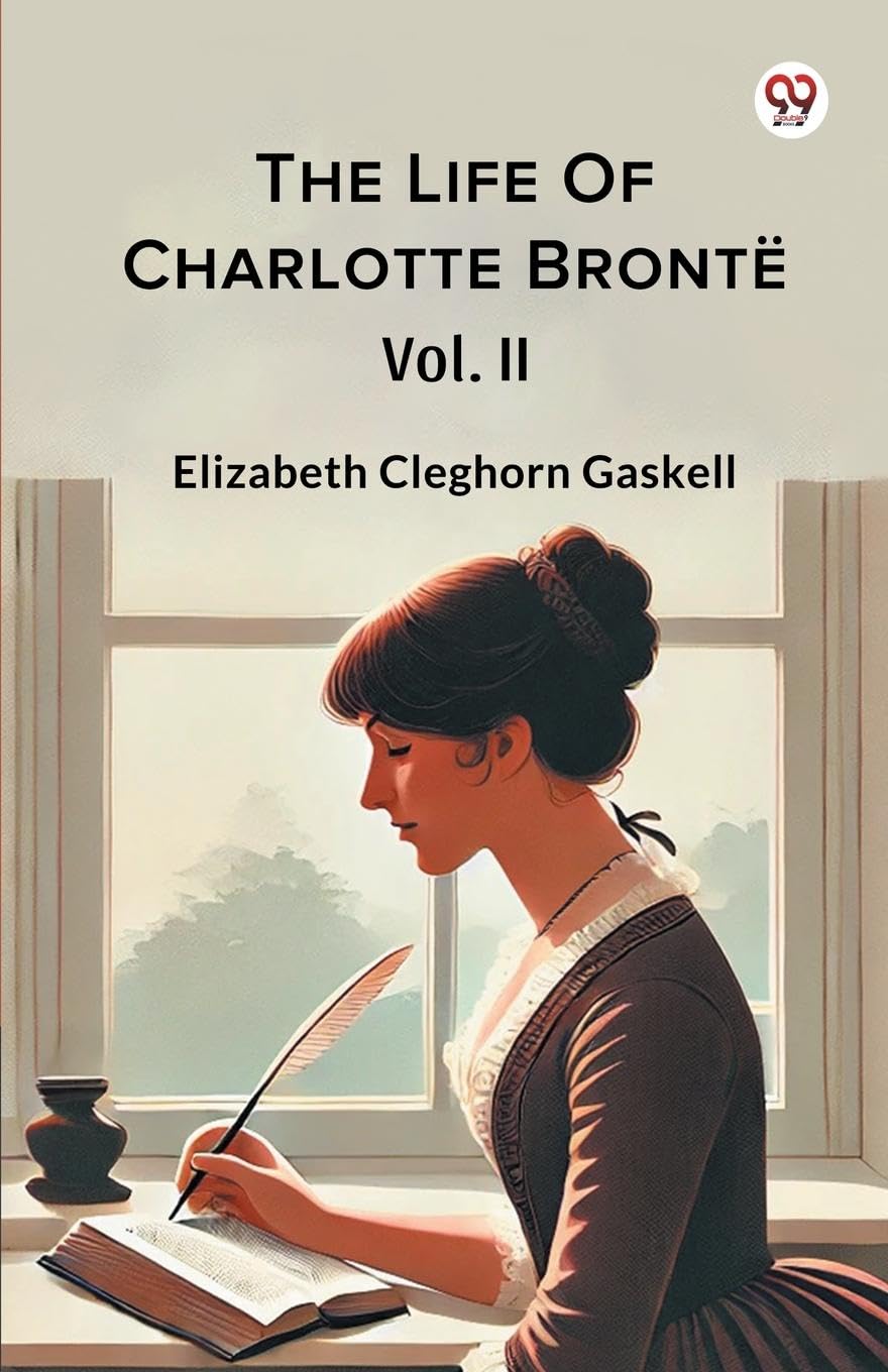 The Life Of Charlotte Bronte Vol. II Memories