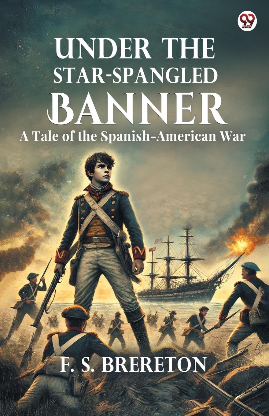 Under The Star-Spangled Banner A Tale of the Spanish-American War Action & Adventure