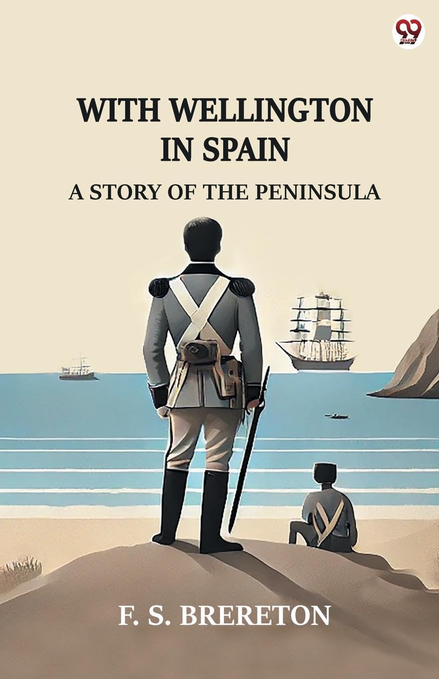 With Wellington In Spain A Story Of The Peninsula Action & Adventure