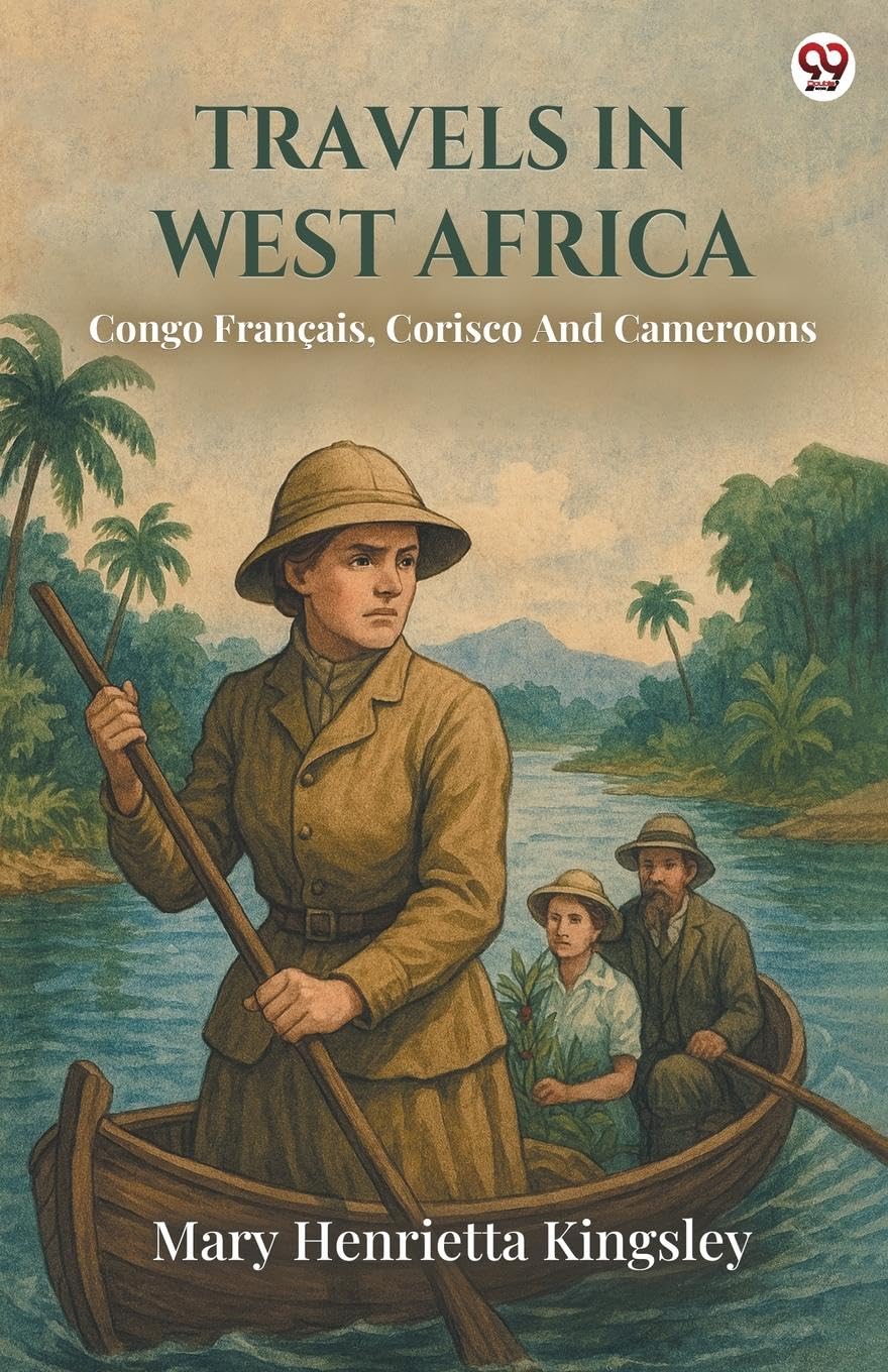 Travels In West Africa Congo Francais, Corisco And Cameroons Leisure, Home & Garden