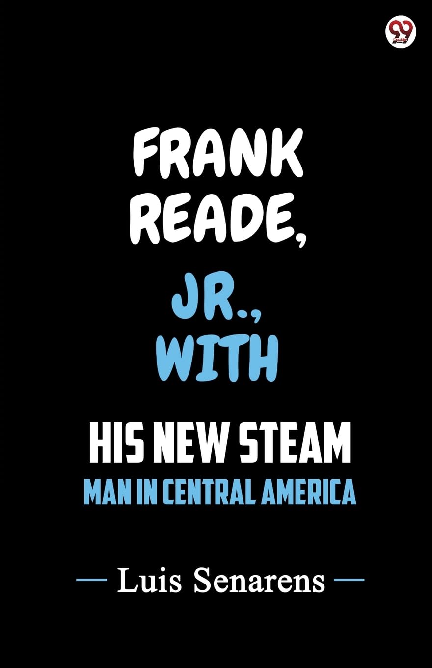 Frank Reade, Jr., With His New Steam Man In Central America Action & Adventure