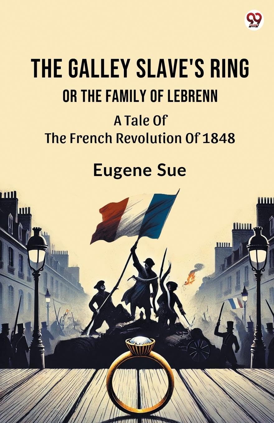 The Galley Slave's Ring Or The Family Of Lebrenn A Tale Of The French Revolution Of 1848 Contemporary literature Books