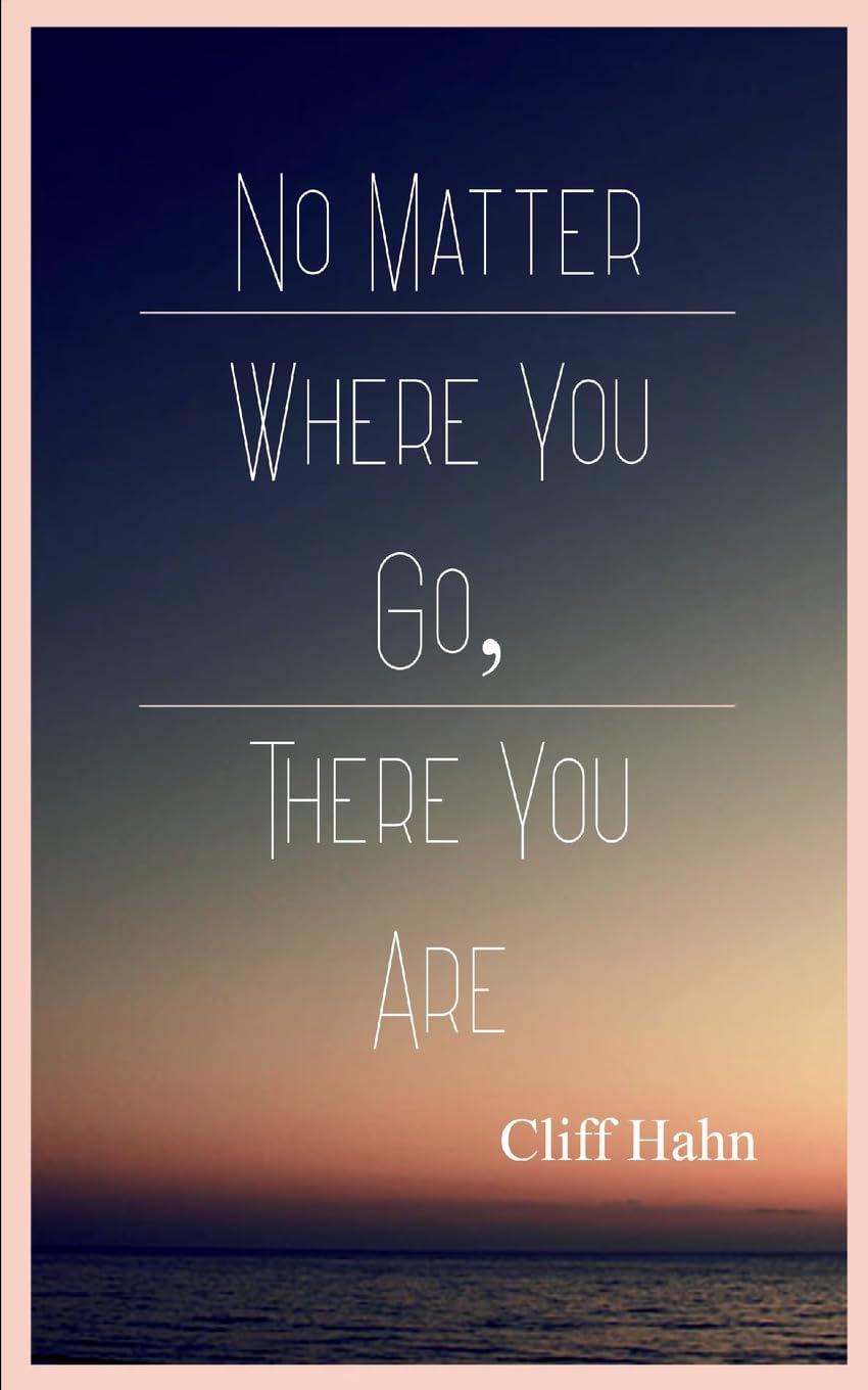 No Matter Where You Go, There You Are Poetry